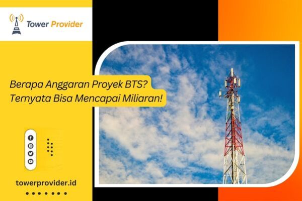 Berapa Anggaran Proyek BTS Ternyata Bisa Mencapai Miliaran!