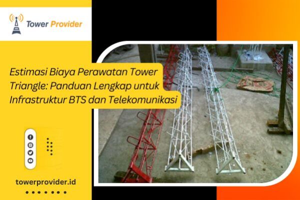Estimasi Biaya Perawatan Tower Triangle Estimasi Biaya Perawatan Tower Triangle
