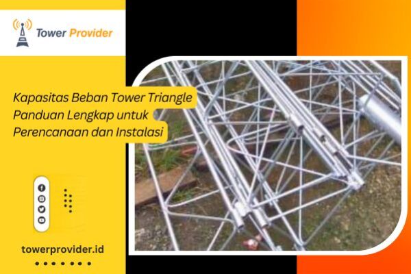 Kapasitas Beban Tower Triangle Panduan Lengkap untuk Perencanaan dan Instalasi