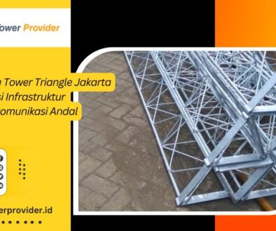 Sewa Tower Triangle Jakarta Solusi Infrastruktur Telekomunikasi Andal