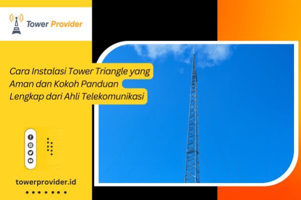 Cara Instalasi Tower Triangle Cara Instalasi Tower Triangle