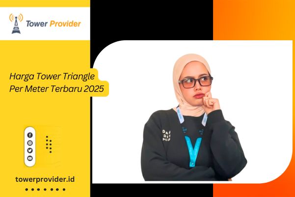 Harga Tower Triangle Per Meter Terbaru 2025