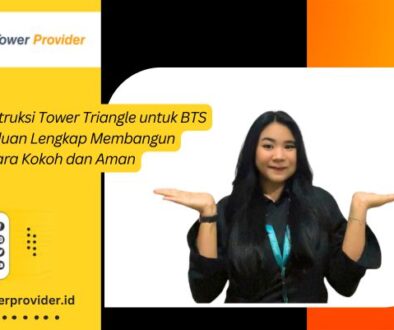 Konstruksi Tower Triangle untuk BTS Panduan Lengkap Membangun Menara Kokoh dan Aman